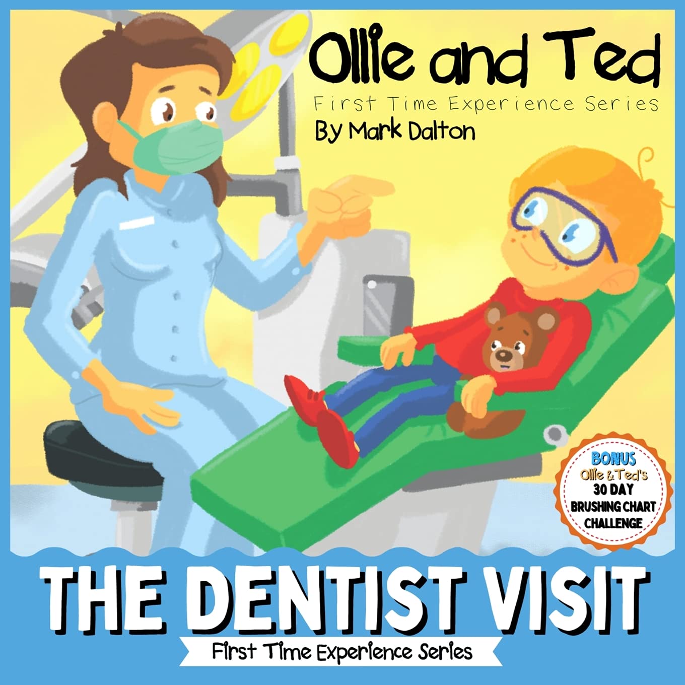 Ollie and Ted  The Dentist Visit: First Time Experiences Dentist Book For Toddlers Helping Parents and Carers by Taking Toddler