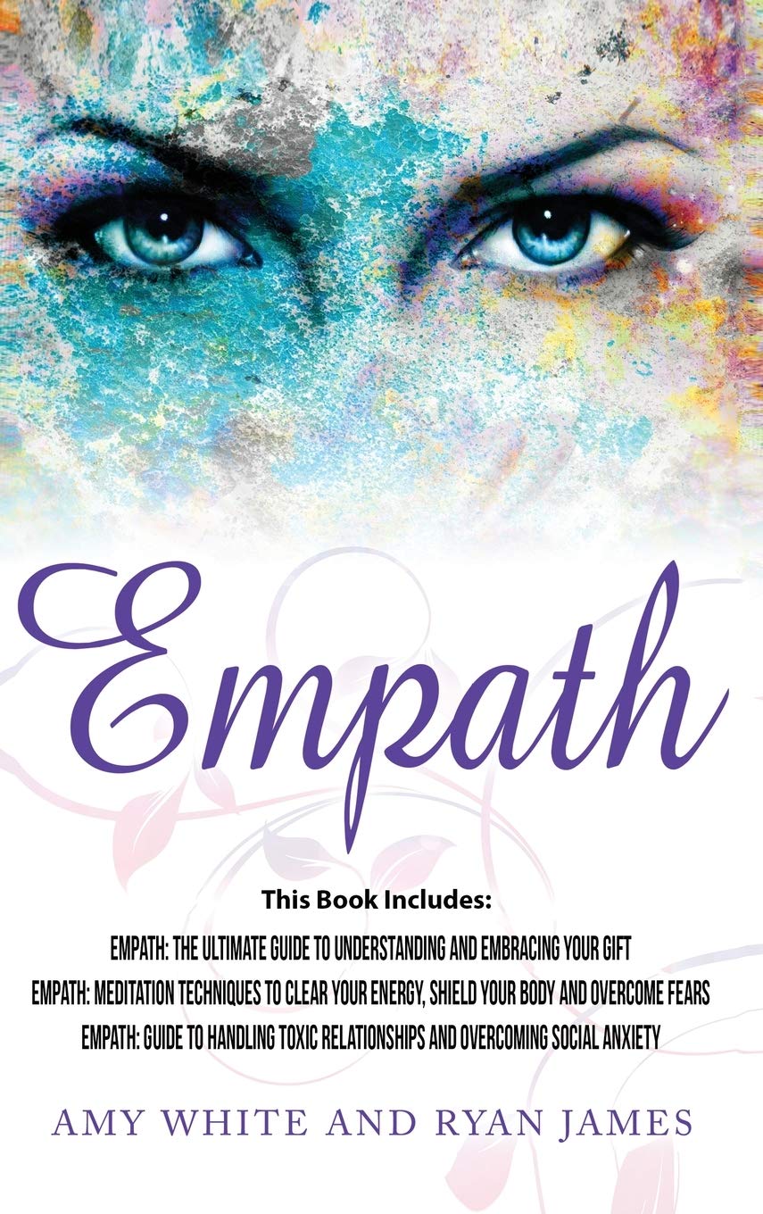 Empath: 3 Manuscripts  Empath: The Ultimate Guide to Understanding and Embracing Your Gift, Empath: Meditation Techniques to sh