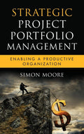 Strategic Project Portfolio Management: Enabling a Productive Organization