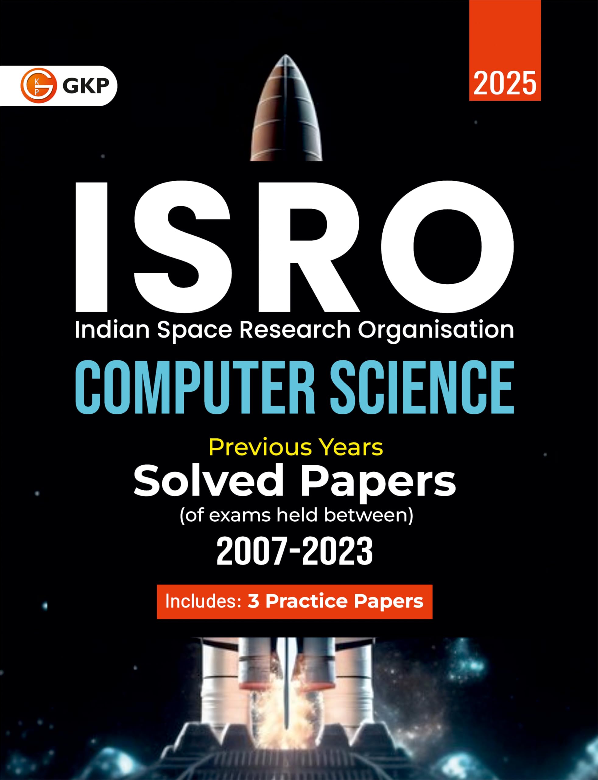 GKP ISRO Computer Science Exam 2025 Guide | For Scientist & Engineer Comprehensive Book for ISRO Exam Preparation | 17 Years Sol