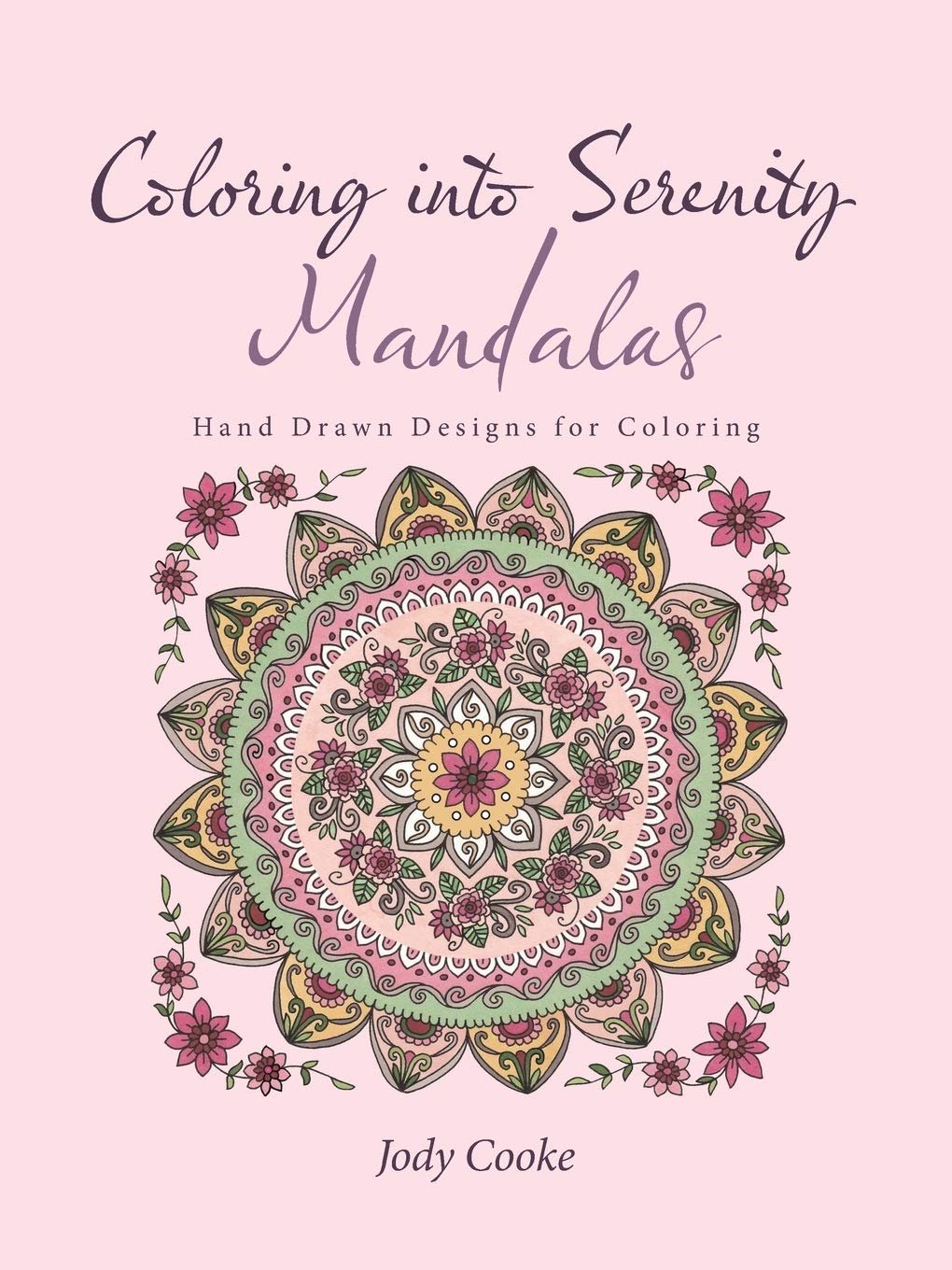 Coloring Into Serenity Mandalas: Hand Drawn Designs For Coloring