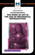 An Analysis of Walter Benjamins: The Work of Art in The Age of Mechanical Reproduction