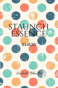 Staunch Essence: Its all life.