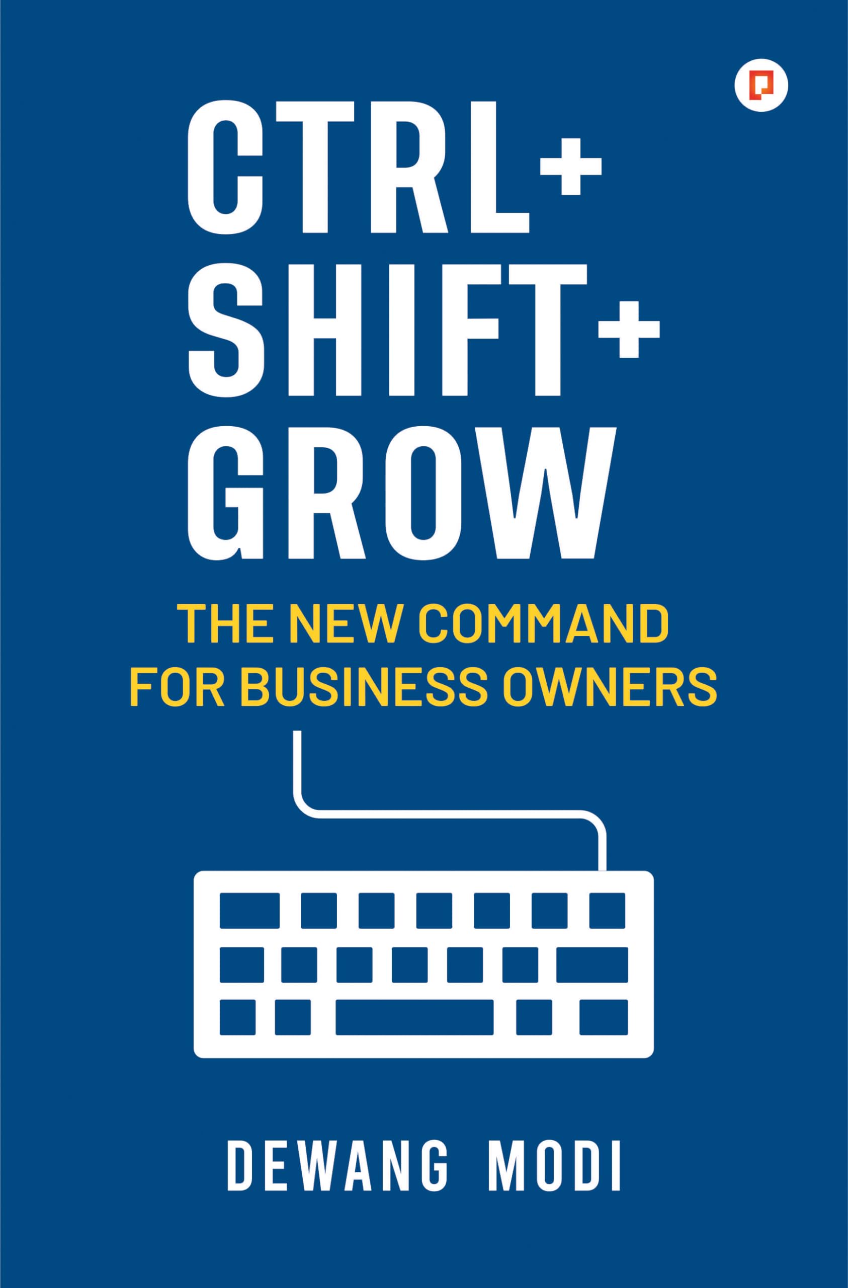 Ctrl+ Shift+ Grow | The New Command For Business Owners