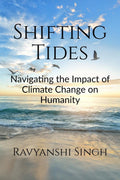 Shifting Tides : Navigating the Impact of Climate Change on Humanity