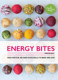 Energy Bites: 30 LowSugar, High Protein Bliss Balls to Make and Give