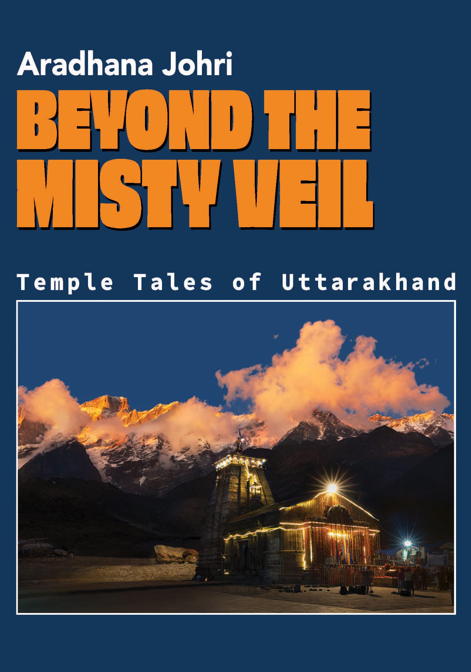 Beyond the Misty Veil: Temple Tales of Uttarakhand
