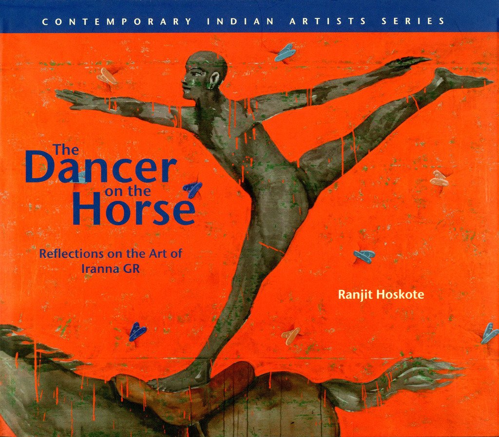 The Dancer on the Horse: Reflections on the Art of Iranna Gr (Contemporary Indian Artists)
