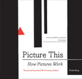 Picture This: How Pictures WorkRevised and Expanded 25th Anniversary Edition ()