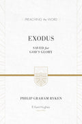 Exodus: Saved for Gods Glory (Preaching the Word)