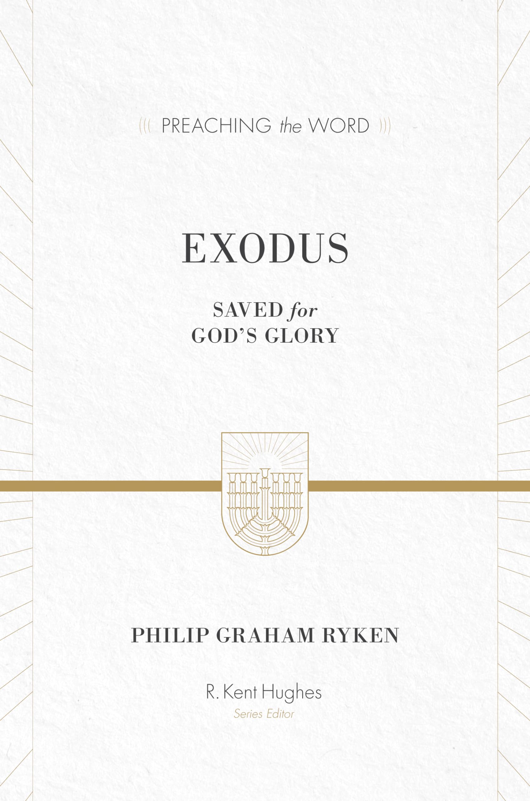 Exodus: Saved for Gods Glory (Preaching the Word)