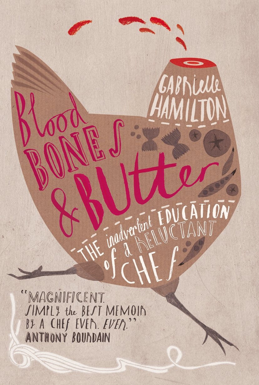 Blood, Bones & Butter: The Inadvertent Education of a Reluctant Chef