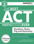 The Best ACT Math Books Ever, Book 2: Numbers, Stats, Trig and Geometry