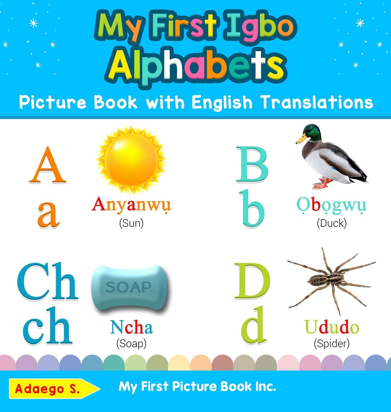 My First Igbo Alphabets Picture Book with English Translations: Bilingual Early Learning & Easy Teaching Igbo Books for Kids (Te