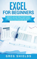 Excel for beginners: Learn Excel 2016, Including an Introduction to Formulas, Functions, Graphs, Charts, Macros, Modelling, Pivo