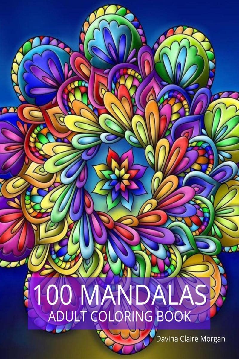 100 Mandalas Adult Coloring Book : New Edition Of Stress Relieving Mandala Designs For Adults | Beautiful Mandalas For Stress Re