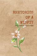 RHETORICS OF A MISFIT