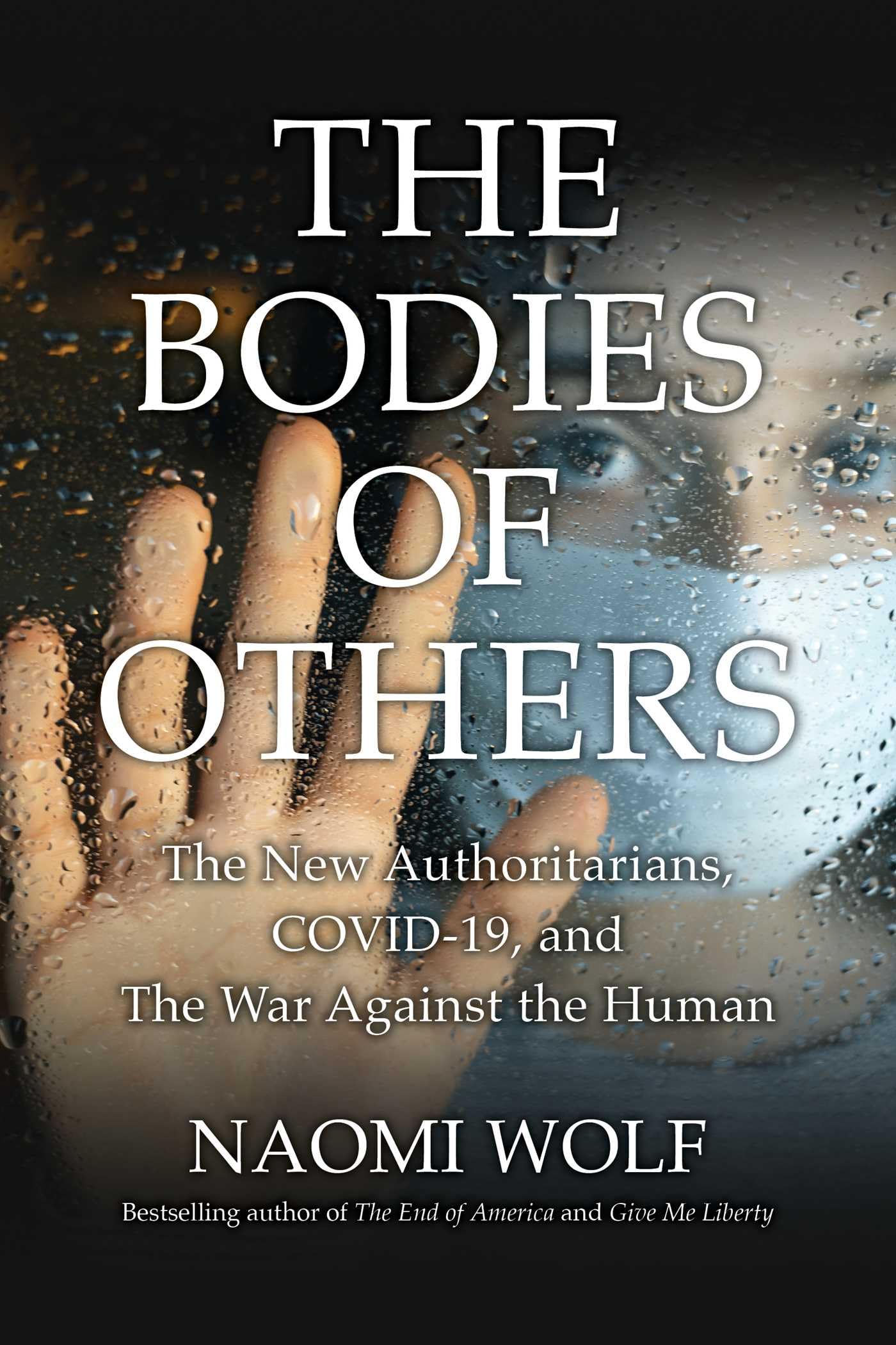 Bodies of Others: The New Authoritarians, COVID19 and the War Against the Human