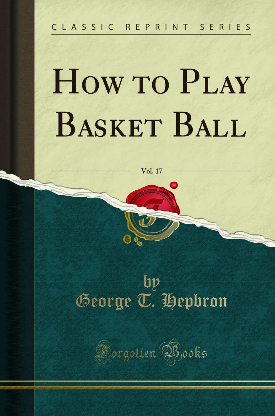 How to Play Basket Ball, Vol. 17 (Classic Reprint)