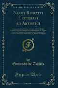 Nuovi Ritratti Letterari Ed Artistici: Emilia E Ubaldino Peruzzi E Il Loro Salotto; Renato Imbriani; Gabriele dAnnunzio; lAb