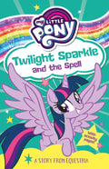 My Little Pony: Twilight Sparkle And The Spell: From The ChildrenS Book Series For Young Readers  As Seen On The Hit Tv Show