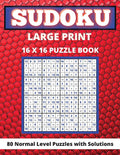 Sudoku Large Print 16X 16: 80 Sudoku Puzzles Normal Level Brain Games Book For Adults And Seniors Great Gift For Any Sudoku Love
