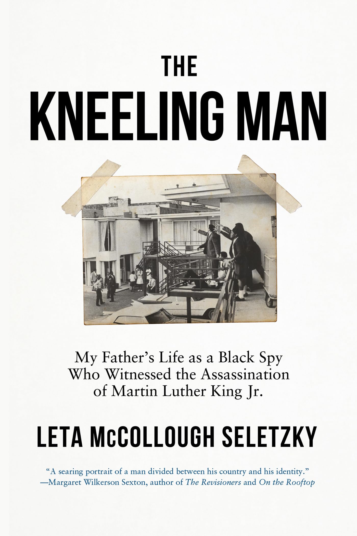 The Kneeling Man: My Fathers Life as a Black Spy Who Witnessed the Assassination of Martin Luther King Jr.