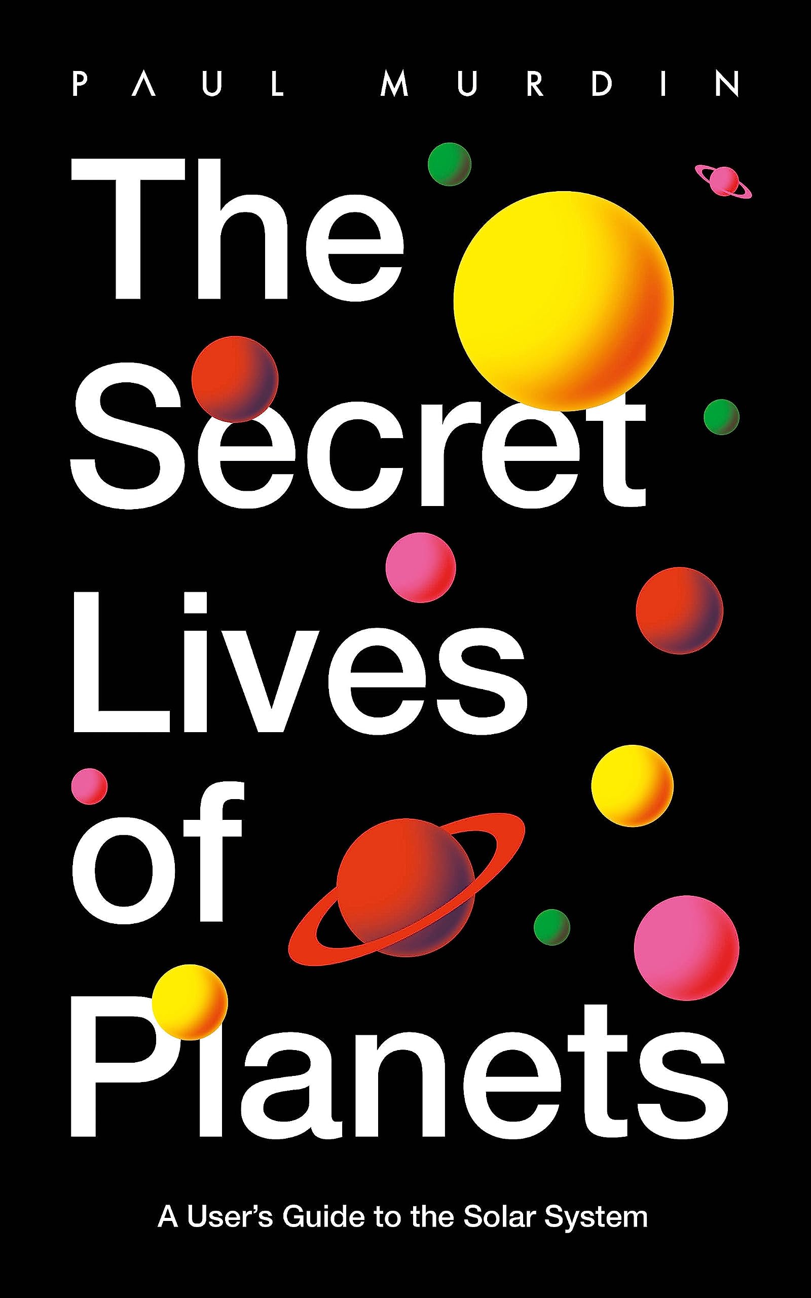 The Secret Lives of Planets: A Users Guide to the Solar System  BBC Sky At Nights Best Astronomy and Space Books of 2019