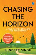 Chasing the Horizon: A true story of grit, hope and perseverance  Life lessons to become a better version of yourself