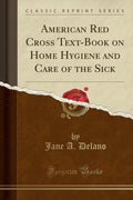 American Red Cross TextBook on Home Hygiene and Care of the Sick (Classic Reprint)