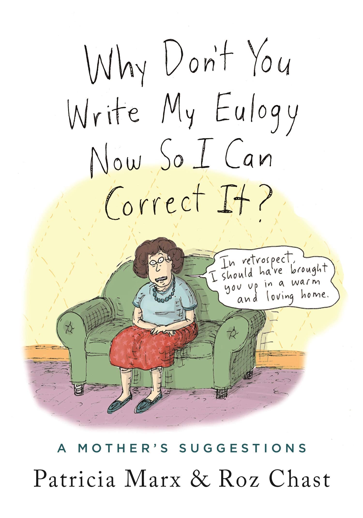 Why DonT You Write My Eulogy Now So I Can Correct It?: A MotherS Suggestions