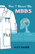 How I Ruined My Mbbs