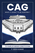 CAG  What It Ought to Be Auditing?  75 Years of Indian Constitution