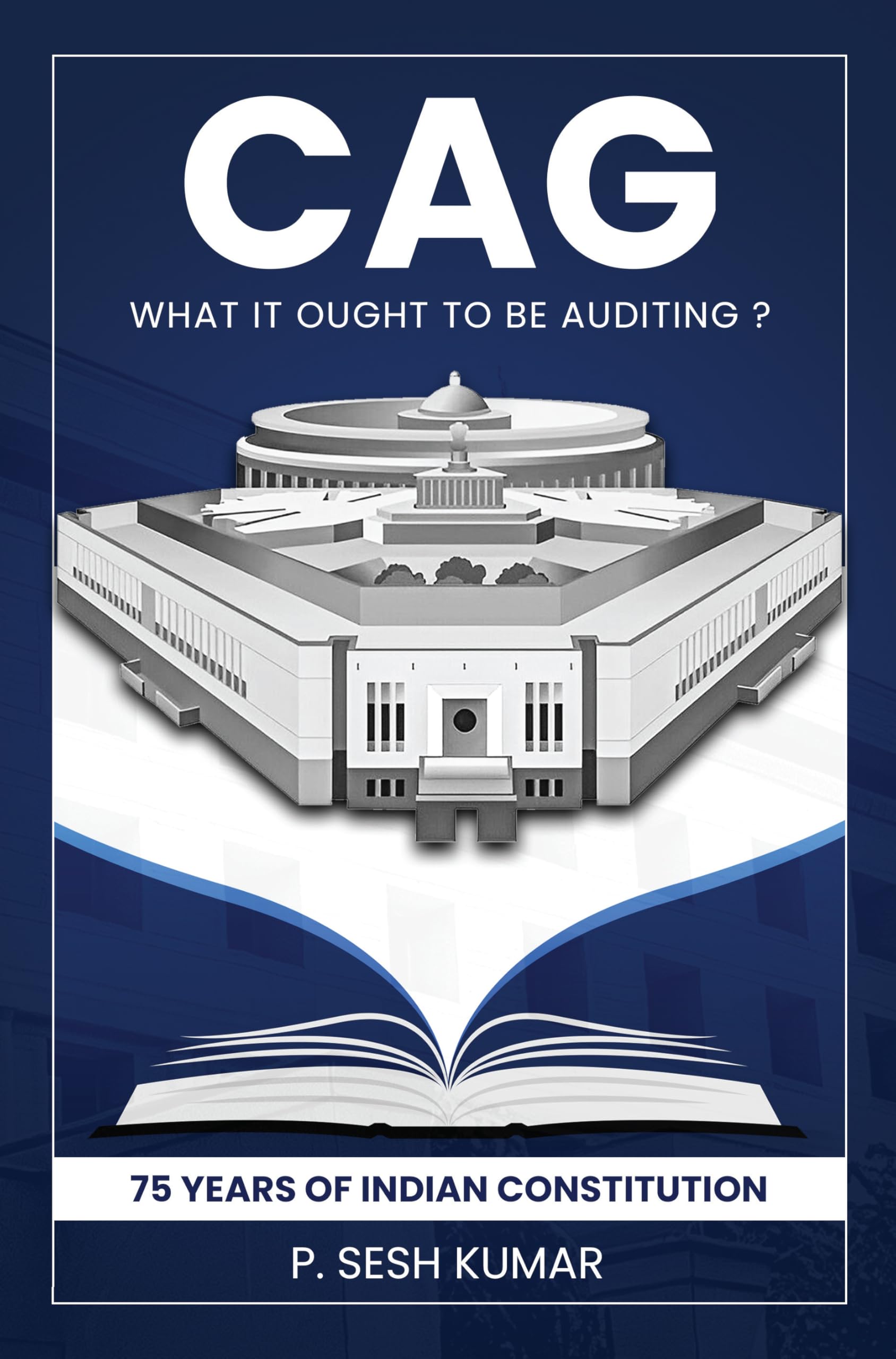 CAG  What It Ought to Be Auditing?  75 Years of Indian Constitution