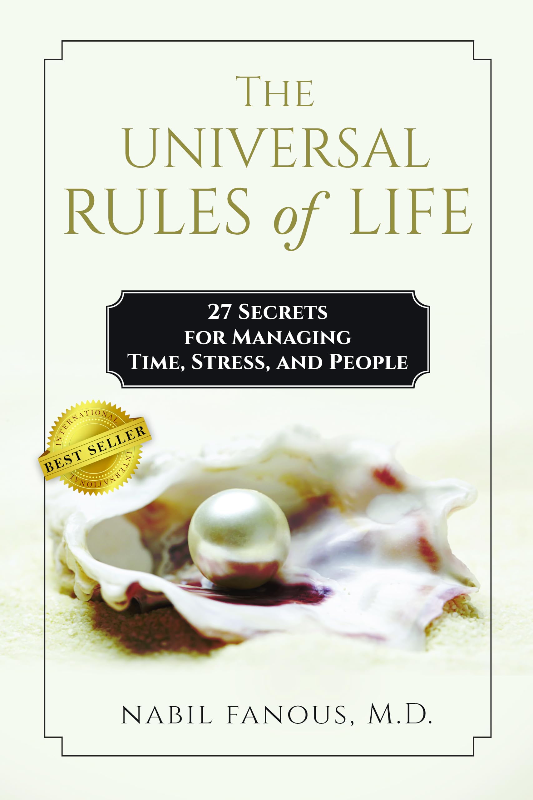 The Universal Rules Of Life : 27 Secrets For Managing Time, Stress And People