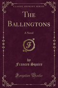 The Ballingtons: A Novel (Classic Reprint)