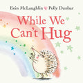 While We Cant Hug: Mini Gift Edition: 1 (Hedgehog & Friends)
