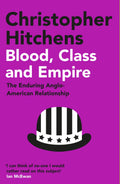Blood, Class and Empire: The Enduring AngloAmerican Relationship