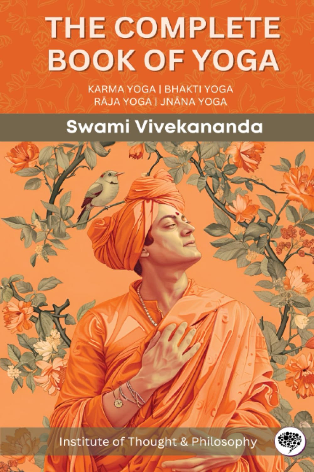 The Complete Book Of Yoga: Karma Yoga Bhakti Yoga Rja Yoga Jnna Yoga (By Itp Press)