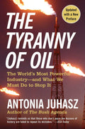 The Tyranny of Oil: The Worlds Most Powerful Industryand What We Must Do to Stop It