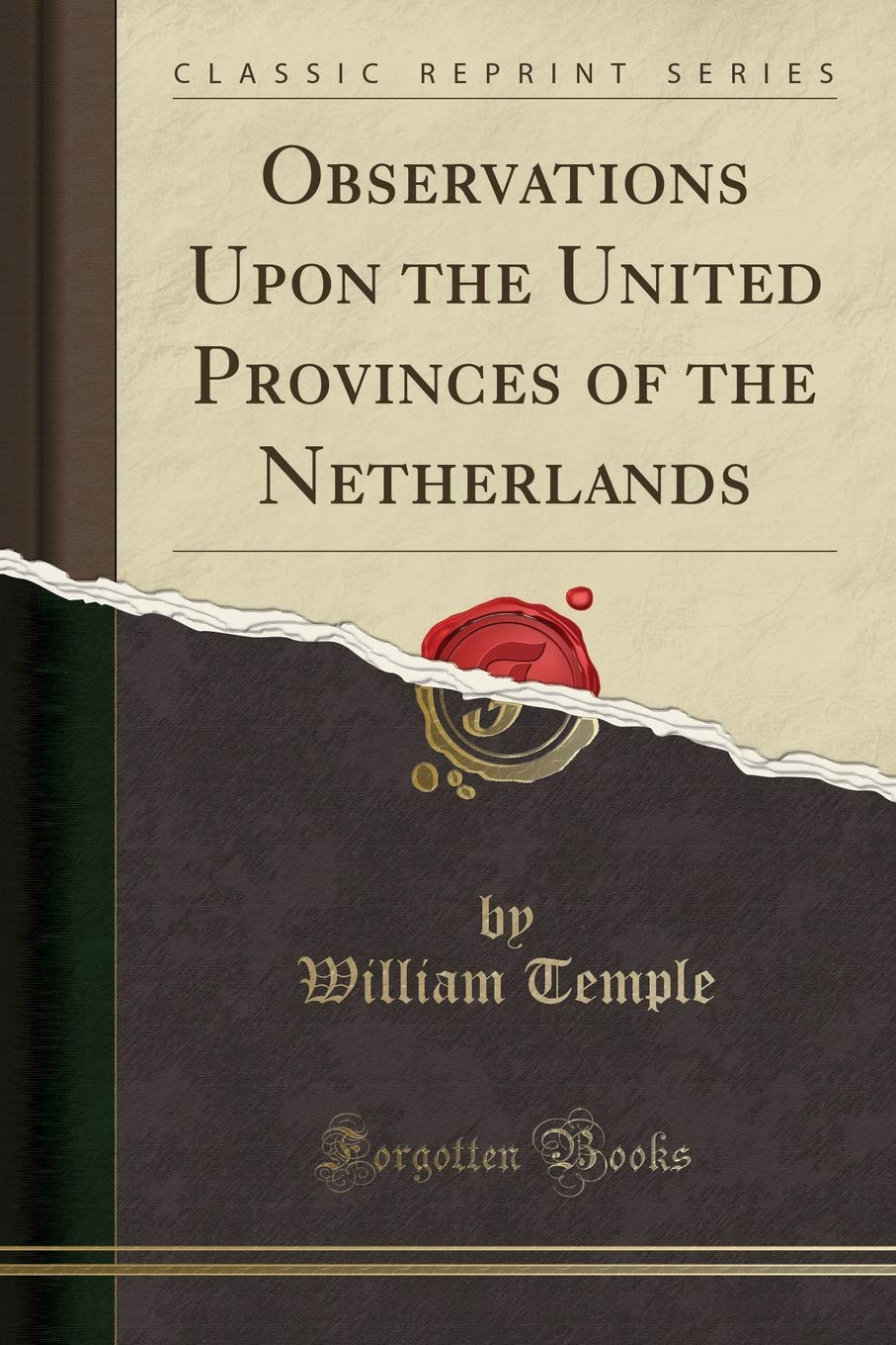 Observations Upon the United Provinces of the Netherlands (Classic Reprint)