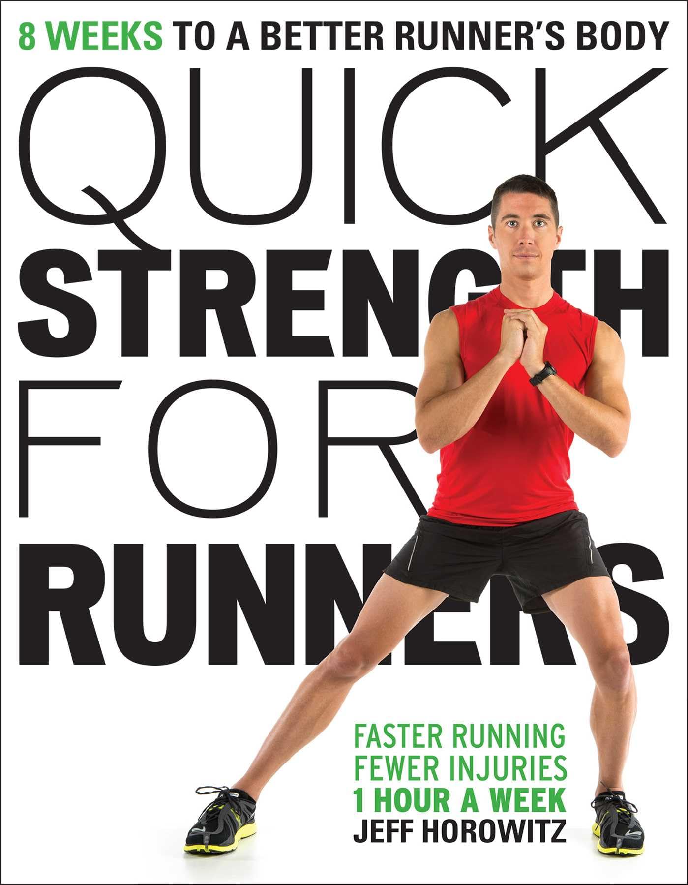 Quick Strength for Runners: 8 Weeks to a Better Runners Body