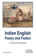 Indian English Poetry and Fiction: A Critical Evaluation