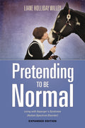 Pretending to be Normal: Living with Aspergers Syndrome (Autism Spectrum Disorder) Expanded Edition
