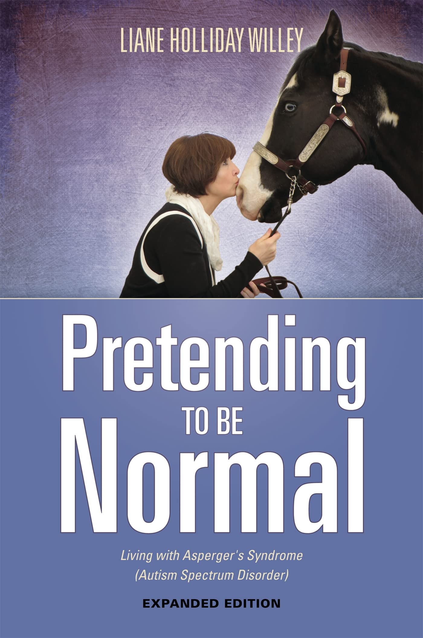 Pretending to be Normal: Living with Aspergers Syndrome (Autism Spectrum Disorder) Expanded Edition
