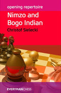Opening Repertoire: Nimzo and Bogo Indian (Everyman ChessOpening Repertoire)