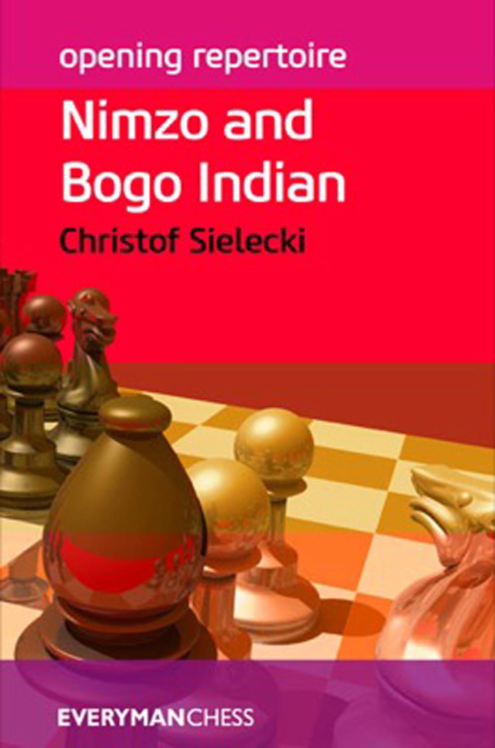 Opening Repertoire: Nimzo and Bogo Indian (Everyman ChessOpening Repertoire)