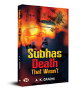 Subhas Death That Wasnt