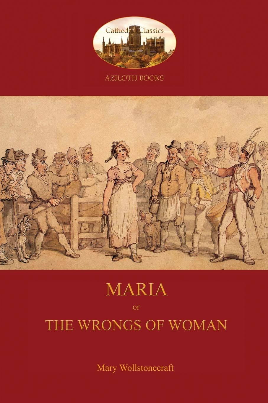 Maria, Or The Wrongs Of Woman (Aziloth Books)