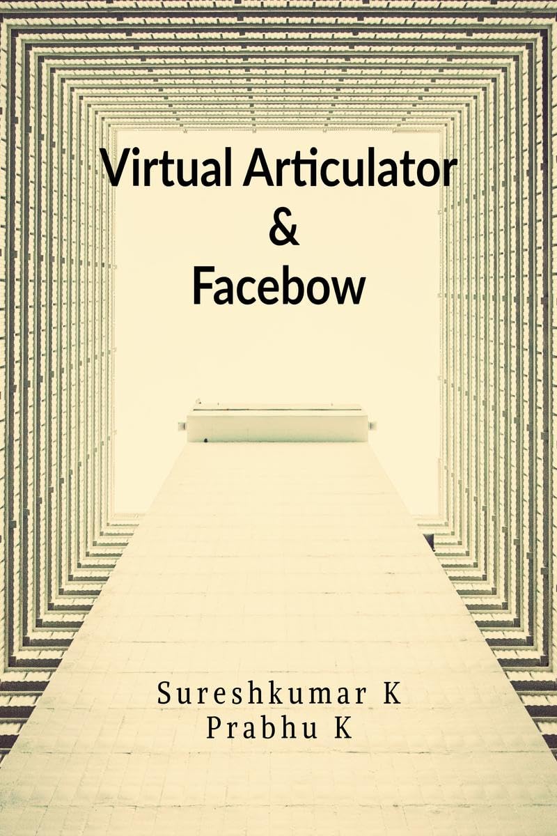 VIRTUAL ARTICULATOR and FACEBOW : a Digital manual